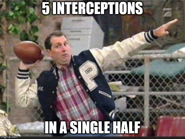 Al Bundy throwing | 5 INTERCEPTIONS; IN A SINGLE HALF | image tagged in al bundy throwing | made w/ Imgflip meme maker