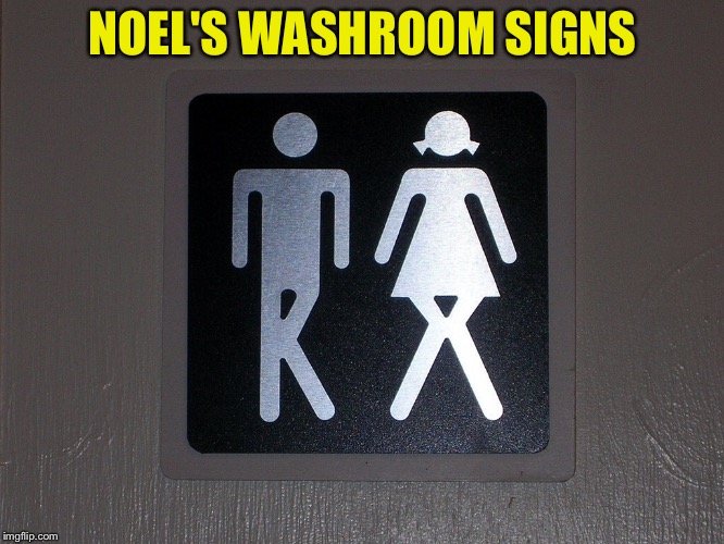 NOEL'S WASHROOM SIGNS | made w/ Imgflip meme maker