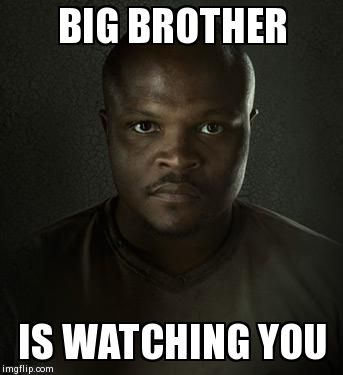 BIG BROTHER  IS WATCHING YOU | made w/ Imgflip meme maker