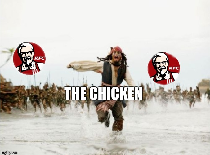 The colonel will find you | THE CHICKEN | image tagged in memes,jack sparrow being chased,kfc colonel sanders,food,chicken | made w/ Imgflip meme maker