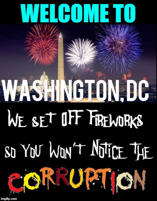 Where if you actually do something you expose those who have done nothing for years! | WELCOME TO | image tagged in vince vance,washington dc,corruption,politicians suck,district of columbia,the road to hell | made w/ Imgflip meme maker