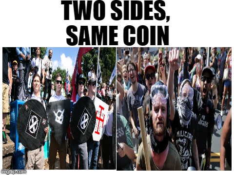 "anti-fascists" and "alt-rights" are the same thing, with opposite ideals! | TWO SIDES, SAME COIN | image tagged in memes,political memes,antifa,alt right | made w/ Imgflip meme maker