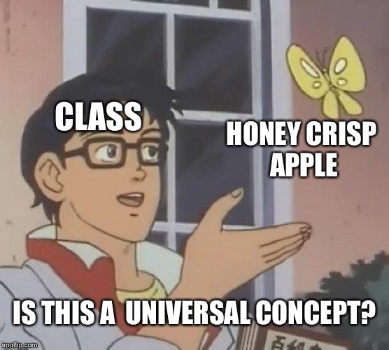 Is This A Pigeon | CLASS; HONEY CRISP APPLE; IS THIS A  UNIVERSAL CONCEPT? | image tagged in memes,is this a pigeon | made w/ Imgflip meme maker