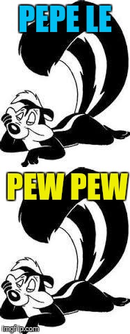 PEPE LE PEW PEW | made w/ Imgflip meme maker