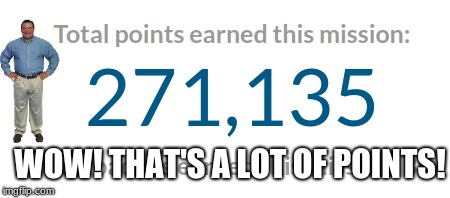 Wow! | WOW! THAT'S A LOT OF POINTS! | image tagged in memes | made w/ Imgflip meme maker