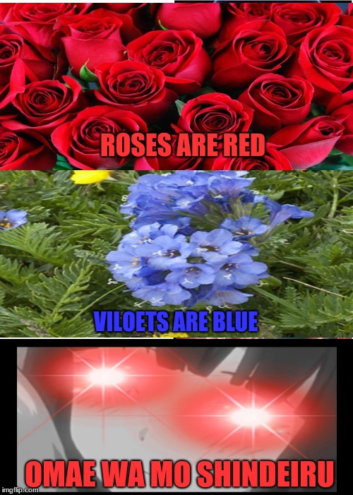 Nani ? | ROSES ARE RED; VILOETS ARE BLUE; OMAE WA MO SHINDEIRU | image tagged in memes,anime,nani,roses are red | made w/ Imgflip meme maker