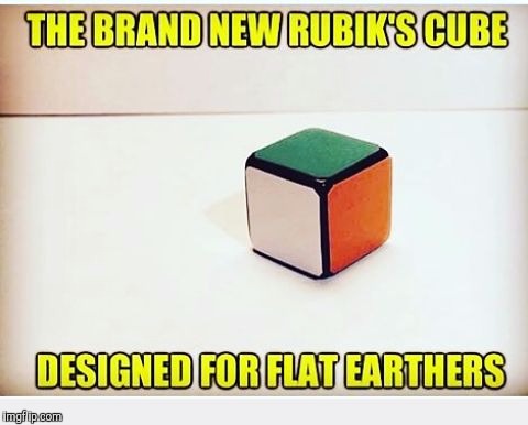 image tagged in flat earth rubik's cube | made w/ Imgflip meme maker