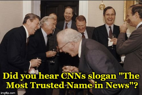 CNNs slogan as "The most trusted name in news" - Reagan, Bush and others laughing hysterically | Did you hear CNNs slogan "The Most Trusted Name in News"? | image tagged in laughing men in suits,political meme,cnn fake news,ronald reagan,george bush,republicans | made w/ Imgflip meme maker