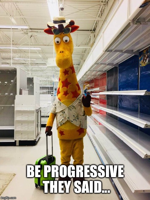 Bitter Geoffrey | BE PROGRESSIVE THEY SAID... | image tagged in bitter geoffrey | made w/ Imgflip meme maker