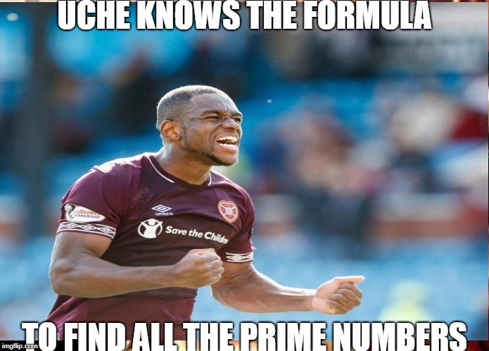 UCHE KNOWS THE FORMULA; TO FIND ALL THE PRIME NUMBERS | made w/ Imgflip meme maker
