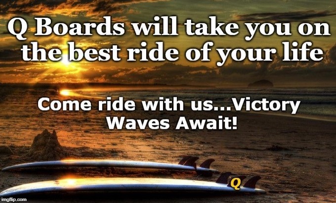 Waves of Victory | image tagged in waves,victory,q,q boards,wave rider | made w/ Imgflip meme maker