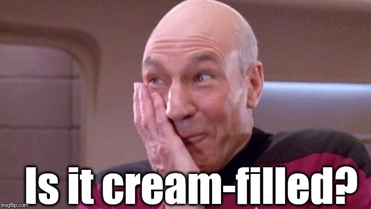 picard grin | Is it cream-filled? | image tagged in picard grin | made w/ Imgflip meme maker