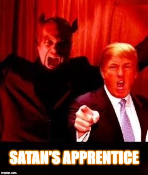 Trump 'Satan's Apprentice' | SATAN'S APPRENTICE | image tagged in trump 'satan's apprentice',donald trump,devil,usa | made w/ Imgflip meme maker