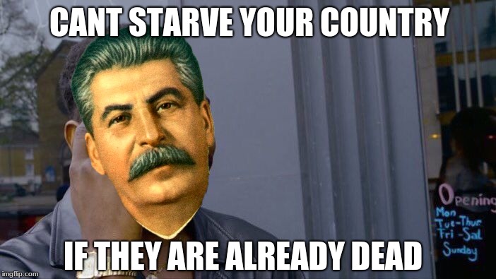 Roll Safe Think About It Meme | CANT STARVE YOUR COUNTRY; IF THEY ARE ALREADY DEAD | image tagged in memes,roll safe think about it | made w/ Imgflip meme maker