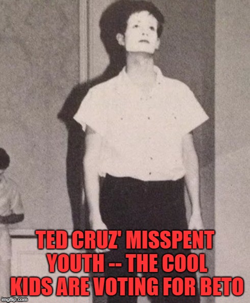 Ted Cruz Mime | TED CRUZ' MISSPENT YOUTH -- THE COOL KIDS ARE VOTING FOR BETO | image tagged in ted cruz | made w/ Imgflip meme maker