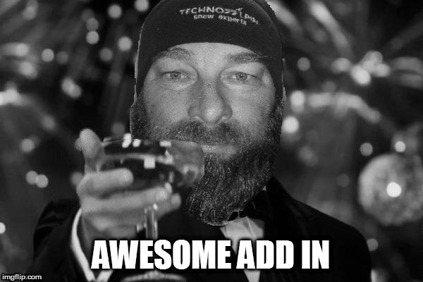 AWESOME ADD IN | made w/ Imgflip meme maker