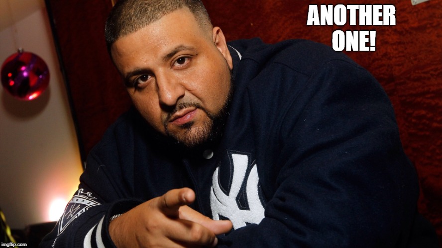 DJ Khaled  | ANOTHER ONE! | image tagged in dj khaled | made w/ Imgflip meme maker