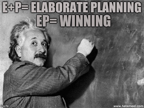 Einstein on God | E+P= ELABORATE PLANNING EP= WINNING | image tagged in einstein on god | made w/ Imgflip meme maker