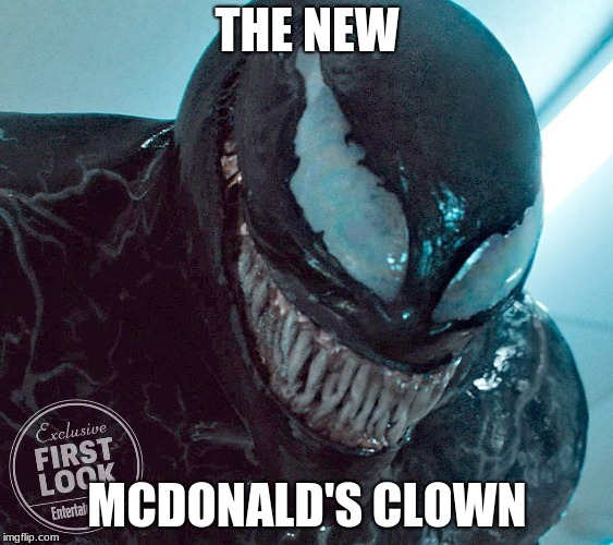 THE NEW; MCDONALD'S CLOWN | image tagged in venom | made w/ Imgflip meme maker