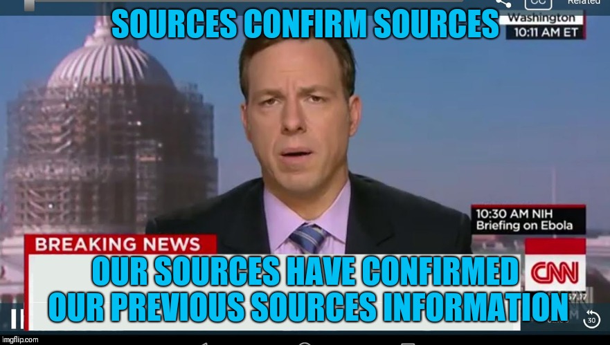 Breaking news CNN | SOURCES CONFIRM SOURCES; OUR SOURCES HAVE CONFIRMED OUR PREVIOUS SOURCES INFORMATION | image tagged in breaking news cnn | made w/ Imgflip meme maker