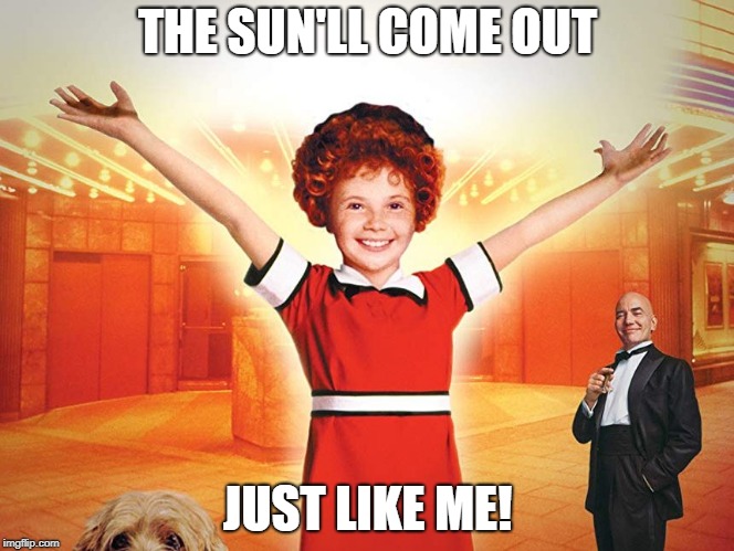 THE SUN'LL COME OUT; JUST LIKE ME! | image tagged in come out | made w/ Imgflip meme maker