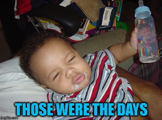 THOSE WERE THE DAYS | made w/ Imgflip meme maker