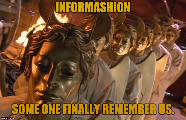 TheHost | INFORMASHION SOME ONE FINALLY REMEMBER US. | image tagged in thehost | made w/ Imgflip meme maker
