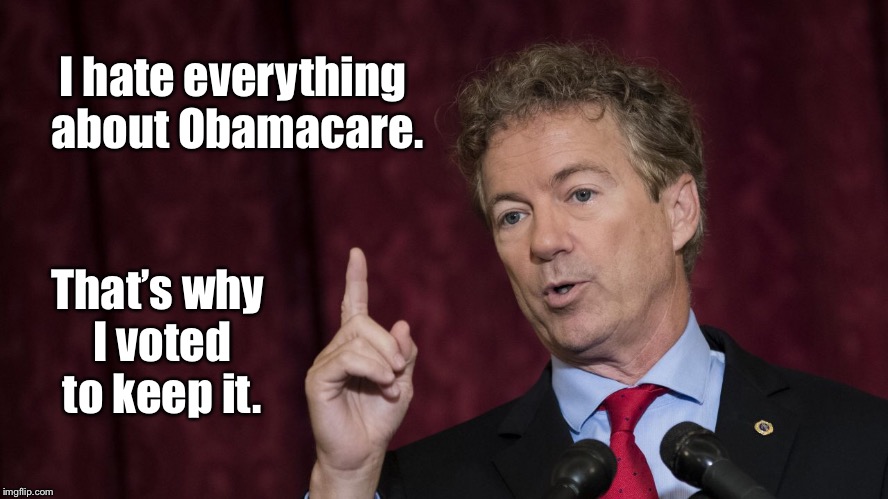 Fail Week: Dr. & Sen. Rand Paul masterdebater of health care | I hate everything about Obamacare. That’s why I voted to keep it. | image tagged in memes,fail week,sen rand paul,obamacare,support,oppose | made w/ Imgflip meme maker