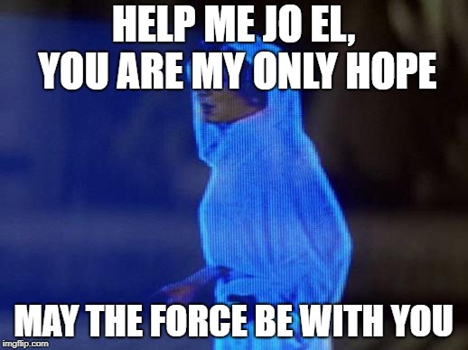 help me obi wan | HELP ME JO EL, YOU ARE MY ONLY HOPE; MAY THE FORCE BE WITH YOU | image tagged in help me obi wan | made w/ Imgflip meme maker