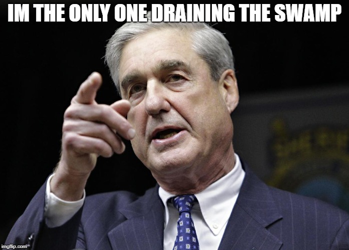 Robert S. Mueller III wants you | IM THE ONLY ONE DRAINING THE SWAMP | image tagged in robert s mueller iii wants you | made w/ Imgflip meme maker