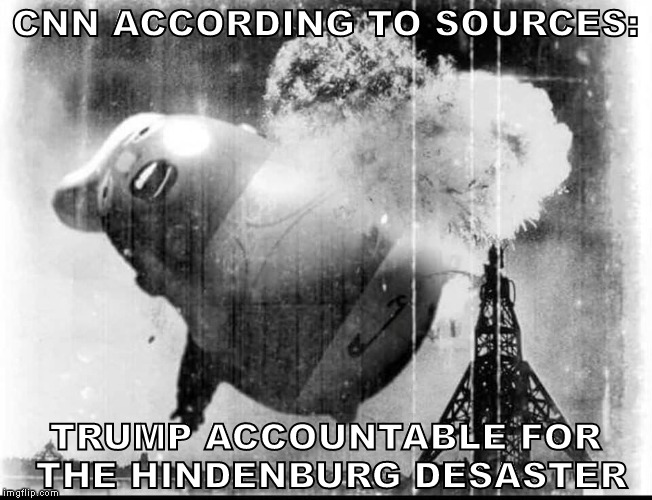 CNN ACCORDING TO SOURCES: TRUMP ACCOUNTABLE FOR THE HINDENBURG DESASTER | made w/ Imgflip meme maker