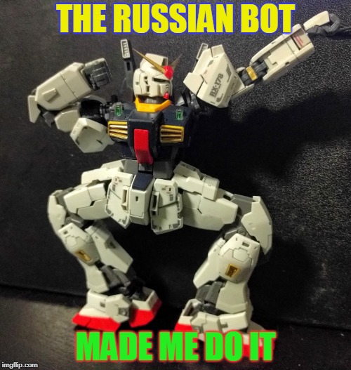 Da Russian Bot  | THE RUSSIAN BOT; MADE ME DO IT | image tagged in robot,russian bots,space ghost | made w/ Imgflip meme maker