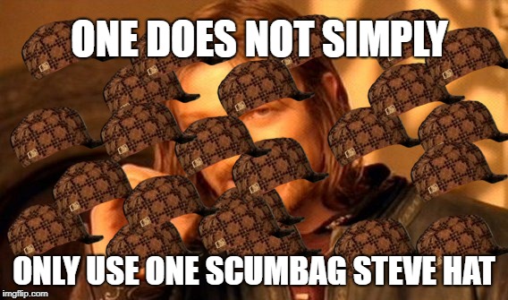 One does not Simply make zero fail week memes | ONE DOES NOT SIMPLY; ONLY USE ONE SCUMBAG STEVE HAT | image tagged in memes,one does not simply,scumbag,fail,fail week,funny | made w/ Imgflip meme maker