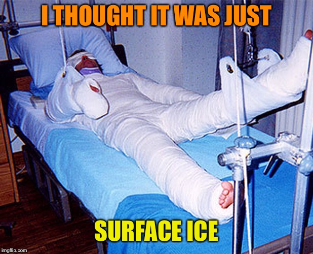 I THOUGHT IT WAS JUST SURFACE ICE | made w/ Imgflip meme maker