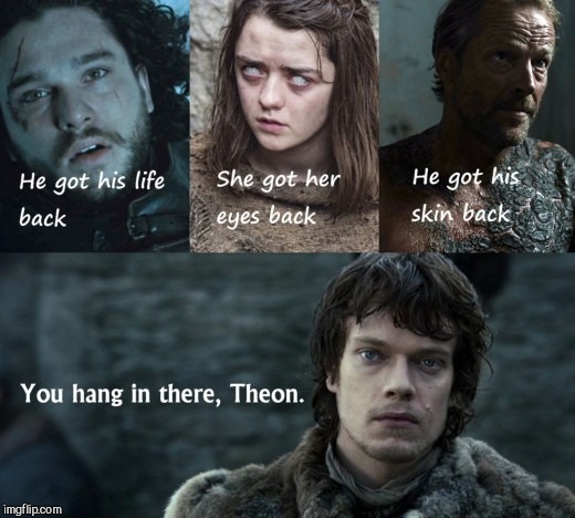 image tagged in healing vibes request for theon greyjoy since season 8 won't be,game of thrones,got,theon greyjoy | made w/ Imgflip meme maker