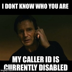 Pay my bill | I DONT KNOW WHO YOU ARE; MY CALLER ID IS CURRENTLY DISABLED | image tagged in memes,liam neeson taken,i will find you are but i an shy,meme | made w/ Imgflip meme maker