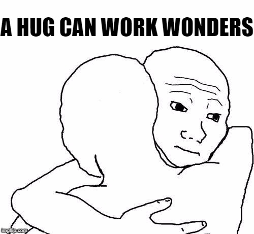 awww hug | A HUG CAN WORK WONDERS | image tagged in awww hug | made w/ Imgflip meme maker