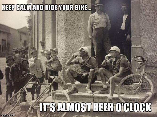 keep calm and ride your bike it's almost beer o'clock | KEEP CALM AND RIDE YOUR BIKE... IT'S ALMOST BEER O'CLOCK | image tagged in bike,cycling,bicycle,beer,time | made w/ Imgflip meme maker