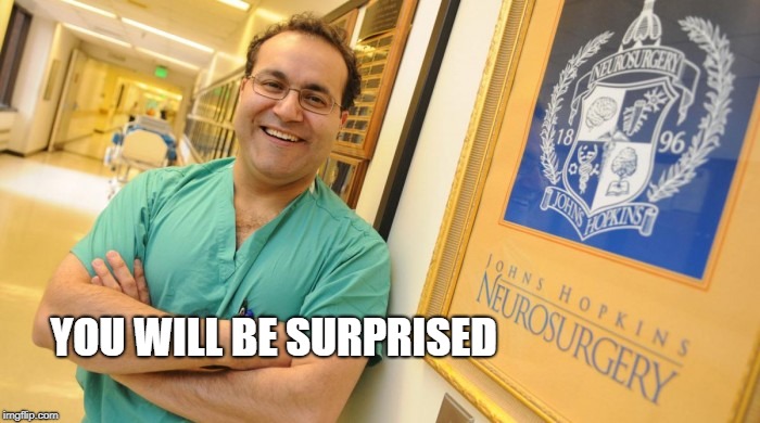 Dr. Alfredo Quinones-Hinojosa | YOU WILL BE SURPRISED | image tagged in dr alfredo quinones-hinojosa | made w/ Imgflip meme maker