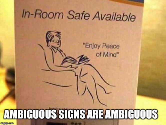 AMBIGUOUS SIGNS ARE AMBIGUOUS | image tagged in memes,hotel | made w/ Imgflip meme maker