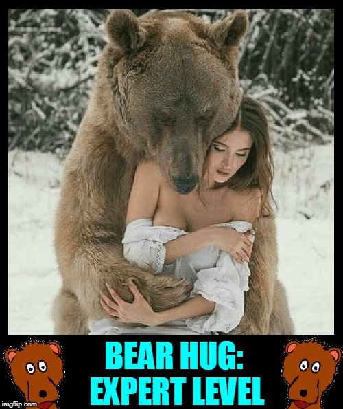 Having your Cake and Eating it, too | BEAR HUG: EXPERT LEVEL | image tagged in vince vance,bears,bear hugs,girl being hugged by a bear,love,snug as a bug in a rug | made w/ Imgflip meme maker