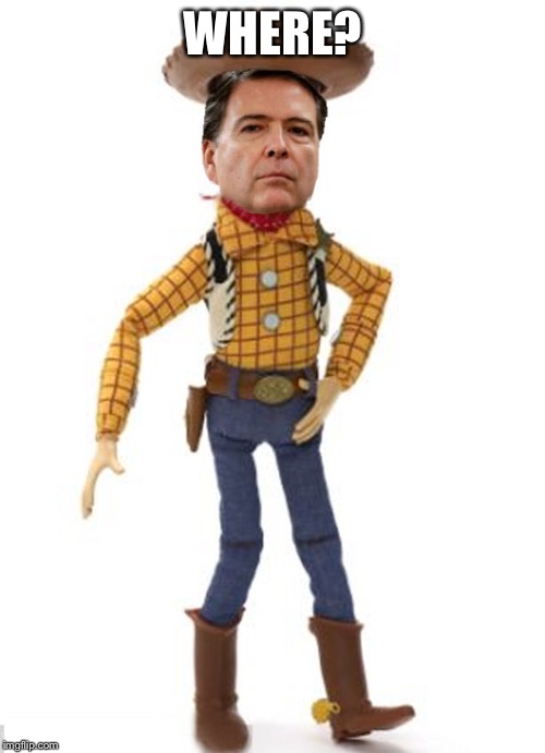 WHERE? | image tagged in james woody comey | made w/ Imgflip meme maker