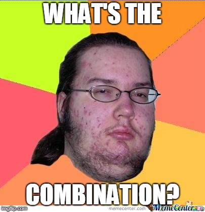 Nerd | WHAT'S THE COMBINATION? | image tagged in nerd | made w/ Imgflip meme maker