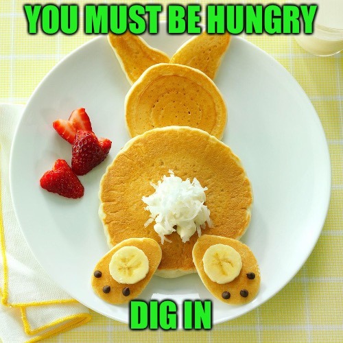 YOU MUST BE HUNGRY DIG IN | made w/ Imgflip meme maker
