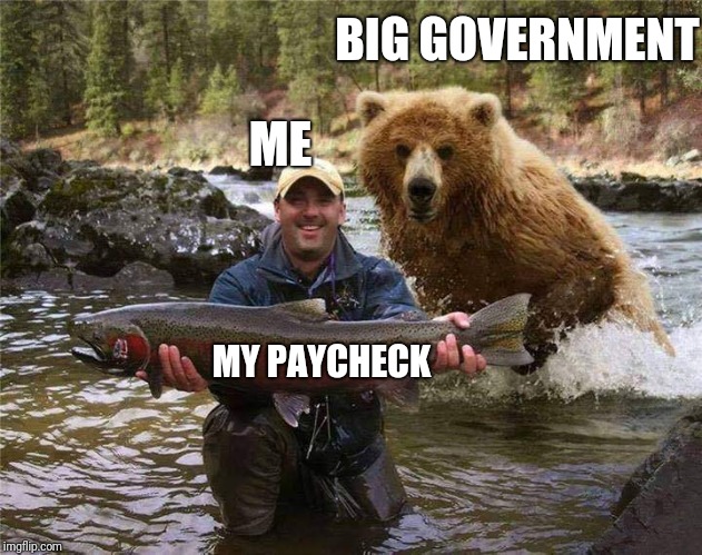 F@$k Bernie and the Socialists | BIG GOVERNMENT; ME; MY PAYCHECK | image tagged in not for long | made w/ Imgflip meme maker