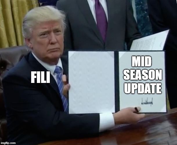 Trump Bill Signing Meme | FILI; MID SEASON UPDATE | image tagged in memes,trump bill signing | made w/ Imgflip meme maker