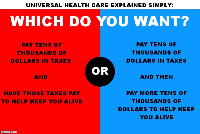 Universal Health Care Explained Simply | image tagged in healthcare,universal healthcare,free health care,taxes | made w/ Imgflip meme maker