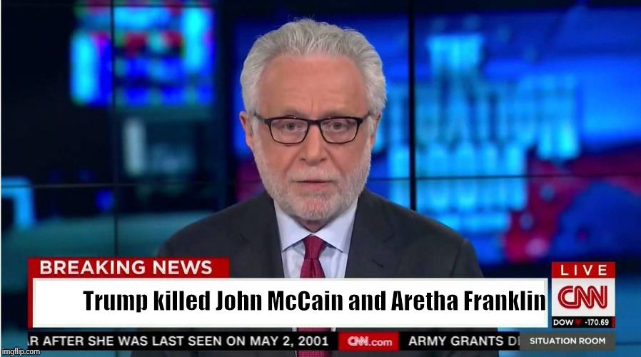 CNN "Wolf of Fake News" Fanfiction | Trump killed John McCain and Aretha Franklin | image tagged in cnn wolf of fake news fanfiction | made w/ Imgflip meme maker