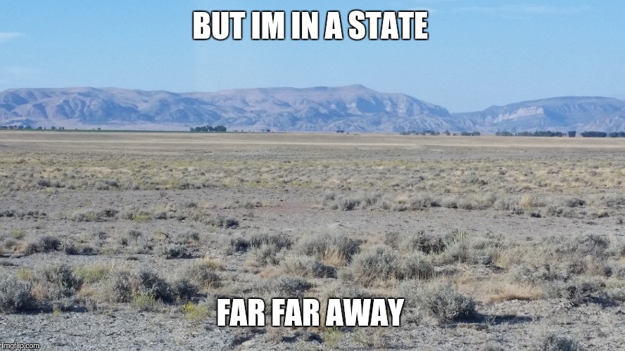 BUT IM IN A STATE FAR FAR AWAY | made w/ Imgflip meme maker