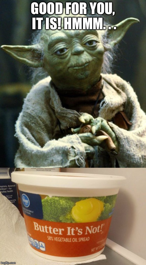 GOOD FOR YOU, IT IS! HMMM. . . | image tagged in yoda,star wars yoda,star wars | made w/ Imgflip meme maker